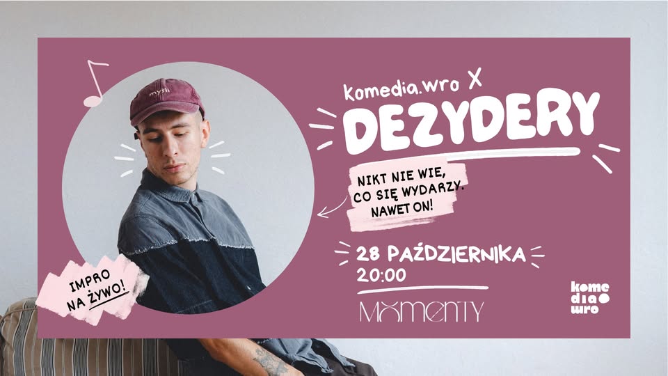 Komedia.wro x DEZYDERY | komedia na żywo