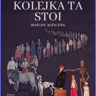 "Za czym kolejka ta stoi "