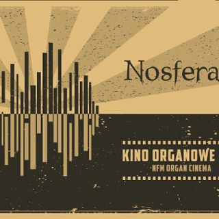 Nosferatu – symfonia grozy. Kino organowe NFM
