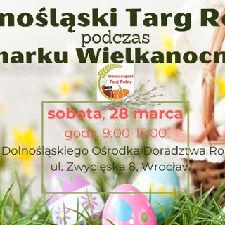 Dolnośląski Targ Rolny podczas Jarmarku Wielkanocnego