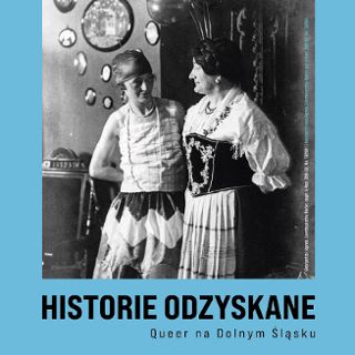Wystawa „Historie odzyskane. Queer na Dolnym Śląsku”