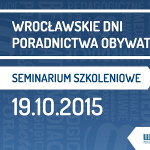 Wrocławskie Dni Poradnictwa Obywatelskiego – seminarium
