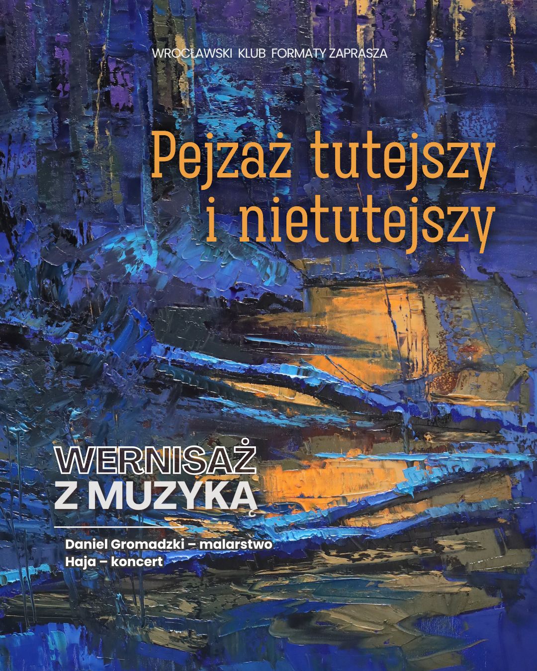 Wernisaż z muzyką | malarstwo: Daniel Gromacki | koncert: Haja