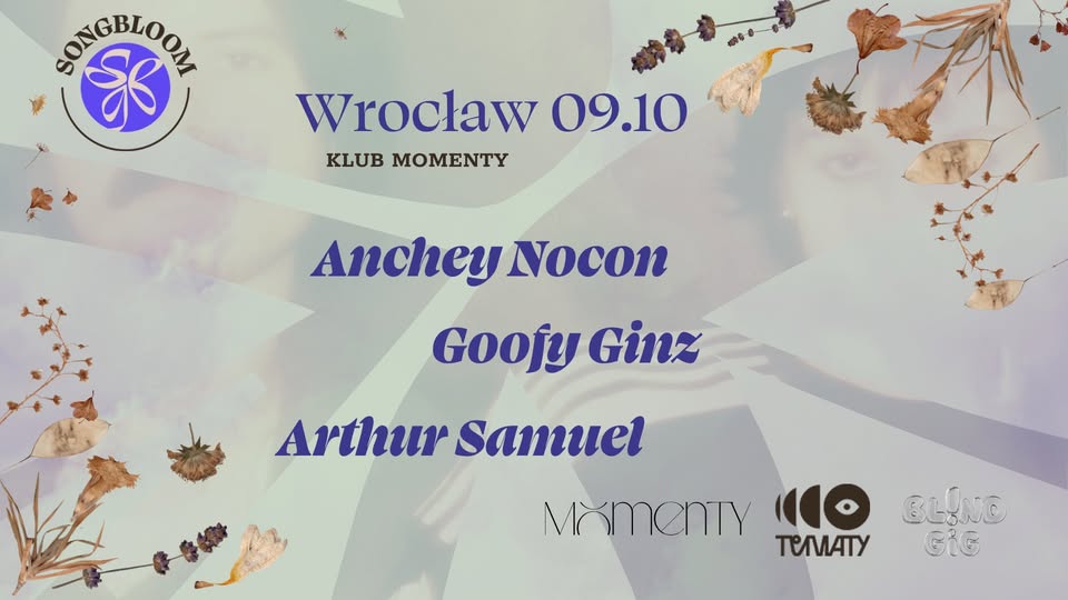 Songbloom 2026 | Wrocław 9.10 | Anchey Nocon | Goofy Ginz | Arthur Samuel