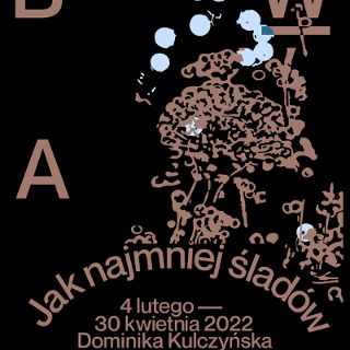 Jak najmniej śladów. Wystawa Dominiki Kulczyńskiej
