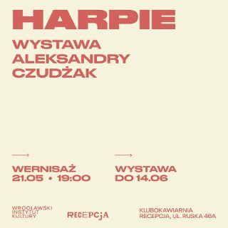 Harpie - wystawa Aleksandry Czudżak