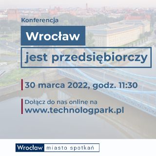 Wrocław jest przedsiębiorczy – konferencja w WPT