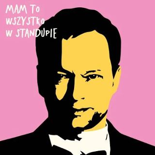 Maciej Stuhr: MAM TO WSZYSTKO W STANDUPIE!
