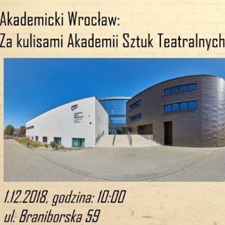 Akademicki Wrocław: Za kulisami Akademii Sztuk Teatralnych