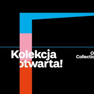 Kolekcja otwarta! [Wystawa czasowa]