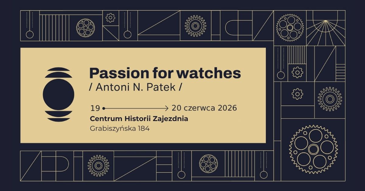Passion for watches / Antoni N. Patek / Léto v Zajezdni s Duchem Času — Centrum Historii Zajezdnia, Vratislav