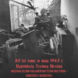 80. rocznica Kapitulacji Festung Breslau | Wszechnica Wiedzy o Wrocławiu