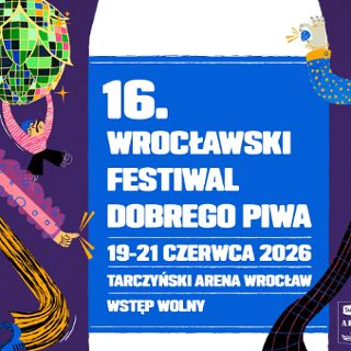 16. Wrocławski Festiwal Dobrego Piwa