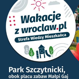 Wakacje z wroclaw.pl w Parku Szczytnickim!