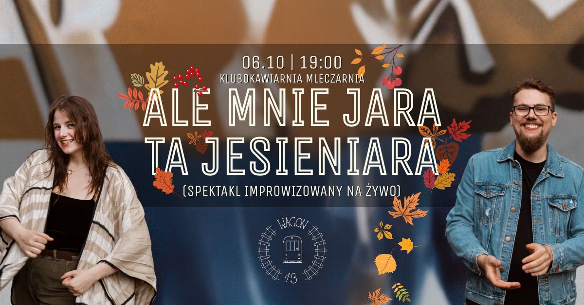 Wagon 13 przedstawia: Ale mnie jara ta jesieniara! – spektakl improwizowany