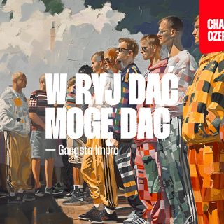 W ryj dać mogę dać – Gangsta Impro [18+]