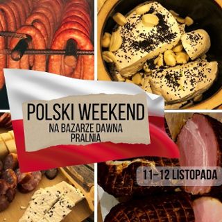 Polski Weekend na Bazarze Dawna Pralnia. Degustacje lokalnych specjałów
