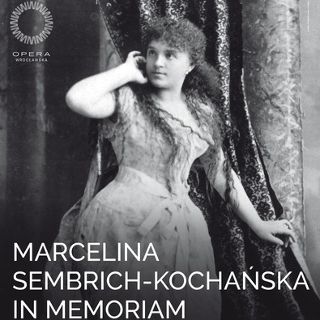 Gala operowa: Marcelina Sembrich-Kochańska in memoriam