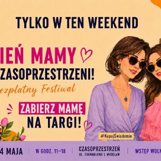 Weekend przed Dniem Mamy w Czasoprzestrzeni. Moda, kawa, design i toast za Mam!
