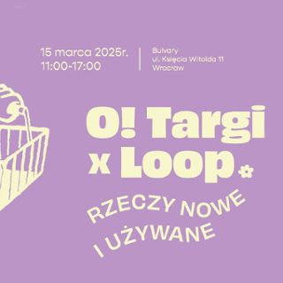 O!Targi x Loop | Rzeczy nowe i używane