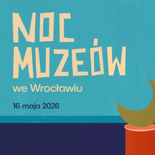 Noc muzeów 2026 we Wrocławiu