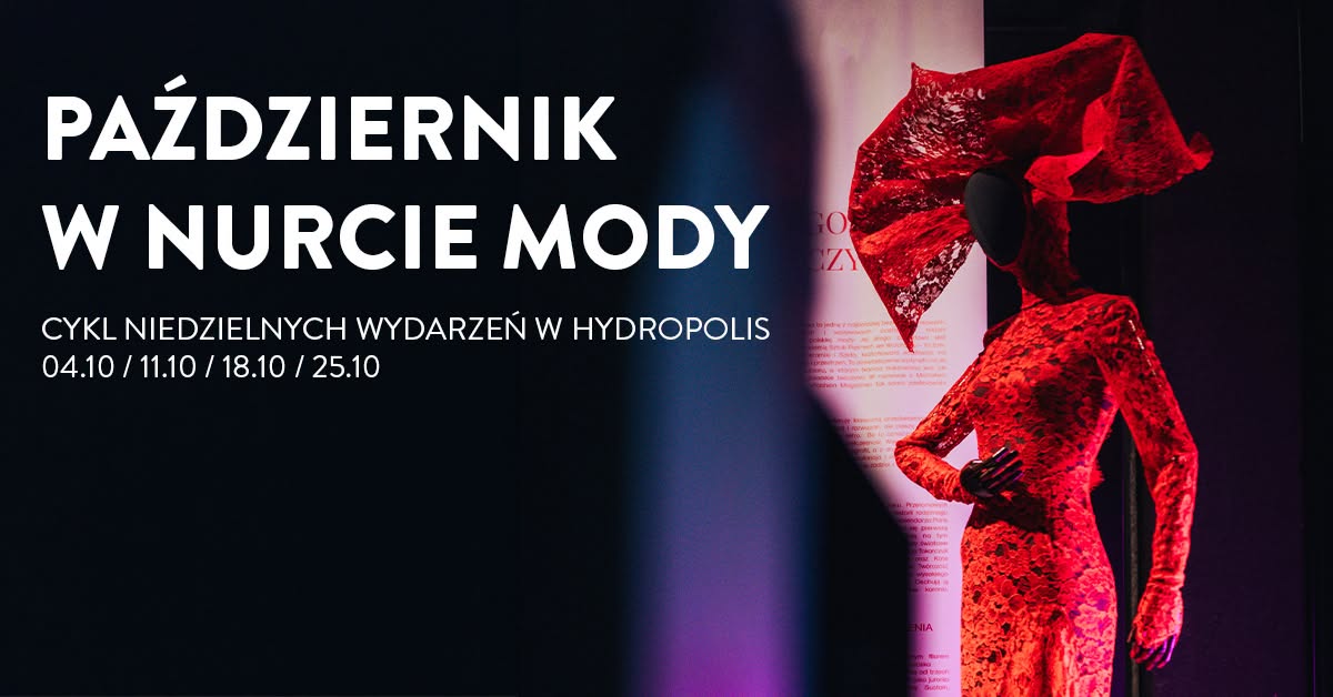 Październik w nurcie mody – cykl niedzielnych wydarzeń w Hydropolis