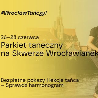 Wrocław tańczy! Parkiet taneczny na Skwerze Wrocławianek.