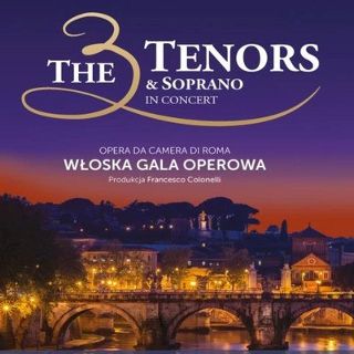 The 3 Tenors & Soprano  – włoska gala operowa