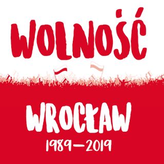 “FREEDOM. WROCLAW 1989-2019”. Events on the 30th Anniversary of the Election of 4th June 1989