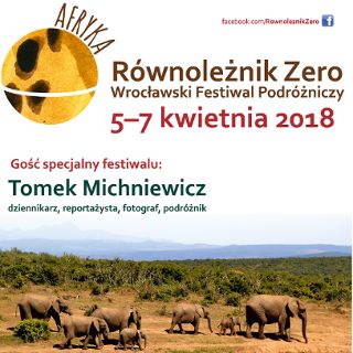 Równoleżnik Zero 2018 – Wrocławski Festiwal Podróżniczy im. Olgierda Budrewicza