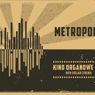 Metropolis. Kino organowe NFM