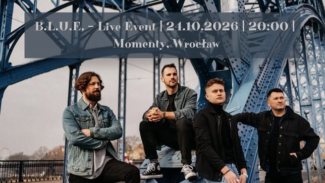 B.L.U.E. – Live Event | 24.10.2026 | 20:00 | Momenty, Wrocław