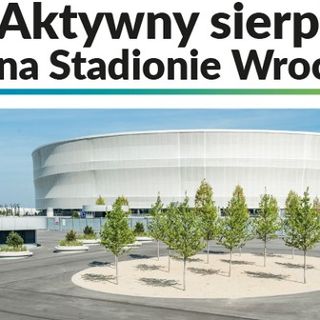 Aktywny sierpień na Stadionie Wrocław